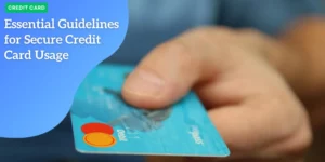 Essential Guidelines for Secure Credit Card Usage Massimizza il Tuo