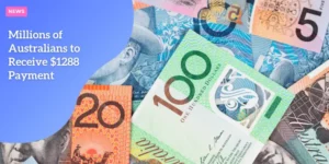 AUSSIE – Millions of Australians to Receive 1288 Payment