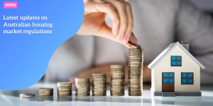 Latest updates on Australian housing market regulations NEWS