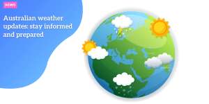 Australian weather updates: stay informed and prepared NEWS