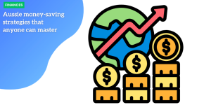 Aussie money-saving strategies that anyone can master FINANCES